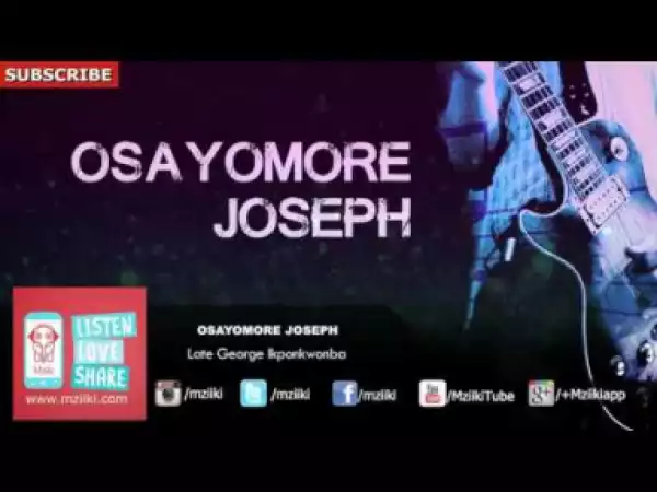 Osayomore Joseph - Late George Ikponkwonba